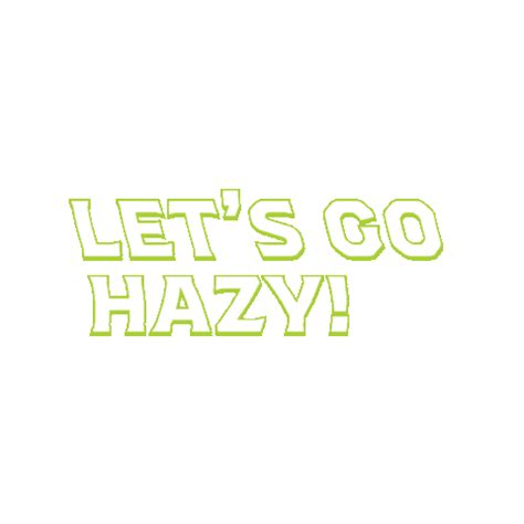 Lets Go Hazy Stickers - Find & Share on GIPHY