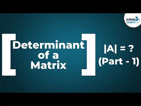 What is Determinant of a Matrix? Video Lecture - Mathematics (Maths ...