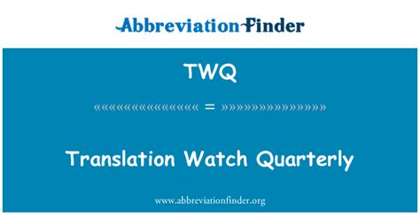 TWQ 定义: 翻译表季刊 - Translation Watch Quarterly