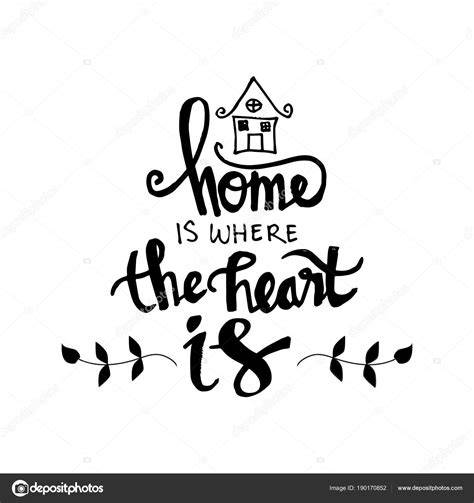 Home Is Where Your Heart Is Quote