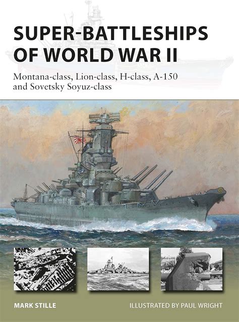 Super-Battleships of World War II: Montana-class, Lion-class, H-class ...
