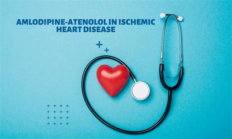 Understanding ischemic heart disease and scope for amlodipine-atenolol ...