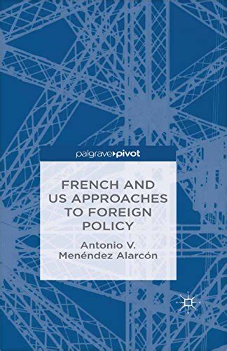 French and US Approaches to Foreign Policy eBook : Antonio V. Menéndez ...
