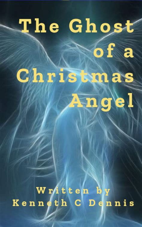 The Ghost of a Christmas Angel eBook : Dennis, Kenneth C, DENNIS ...