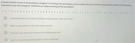 Solved: A home health nurse is evaluating a caregiver's technique for ...