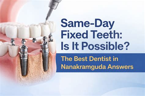 Same-Day Teeth | Best Dentist in Nanakramguda