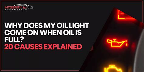 Why Does My Oil Light Comes On But Oil Is Full? Causes & Solutions