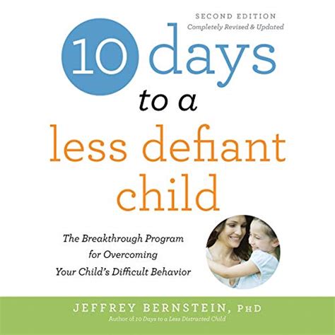 10 Days to a Less Defiant Child, Second Edition: The Breakthrough ...