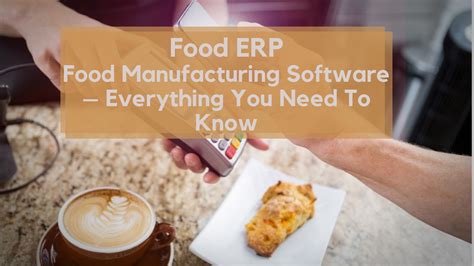 Food ERP | Food Manufacturing Software – Everything You Need To Know