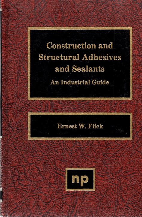 Buy Construction and Structural Adhesives and Sealants: An Industrial ...
