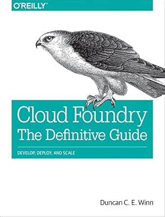 Cloud Foundry: The Definitive Guide: Develop, Deploy, and Scale eBook ...