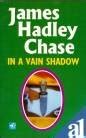 In A Vain Shadow : James Hadley Chase: Amazon.in: Books