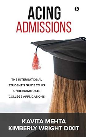 Buy Acing Admissions : The International Student's Guide to US ...