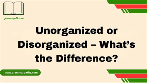 Unorganized or Disorganized - What's the Difference?