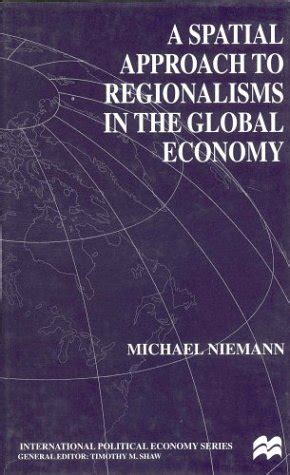 Buy A Spatial Approach to Regionalism in the Global Economy ...