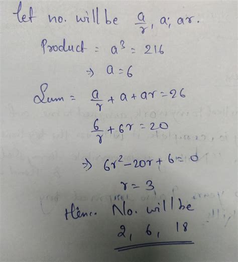 Sum of 3 numbersbin g.P is 26 and their product is 216, find the ...