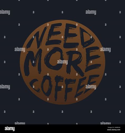 NEED MORE COFFEE, lettering typography design artwork. Editable ...
