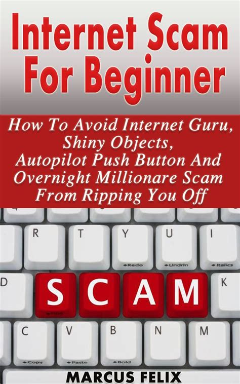 Internet Scam For Beginner - How To Avoid Internet Guru, Shiny Objects ...