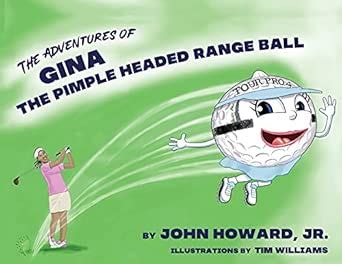The Adventures of Gina The Pimple Headed Range Ball : Howard Jr PhD ...