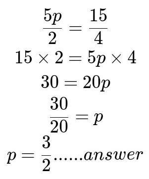 5p upon 2=15 upon 4 for algebra questions - Brainly.in