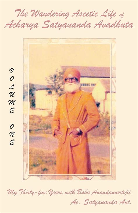 The Wandering Ascetic Life of Acharya Satyananda Avadhuta: My Thirty ...