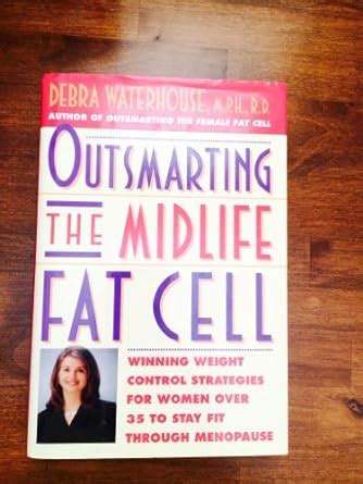 Buy Outsmarting the Midlife Fat Cell: Winning Weight Control Strategies ...
