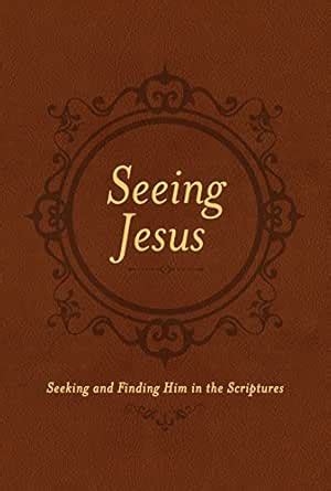 Seeing Jesus: Seeking and Finding Him in the Scriptures eBook : Guthrie ...