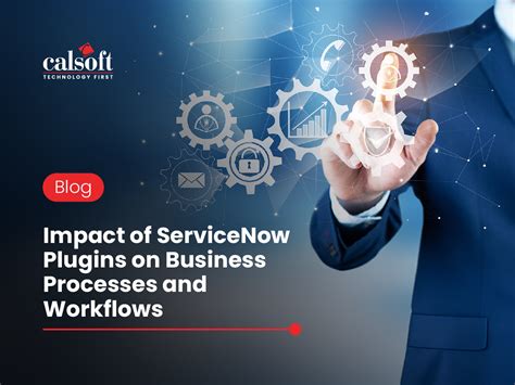 Impact of ServiceNow Plugins on Business Processes and Workflows ...