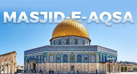 Masjid Aqsa Importance In Shab e Meraj Facts
