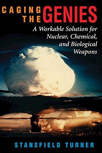 Caging The Genies: A Workable Solution For Nuclear, Chemical, And ...