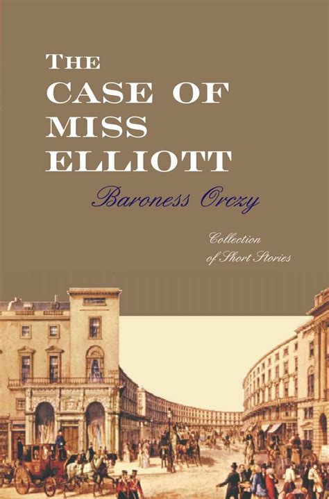 The Case of Miss Elliott (Old Man in the Corner) eBook : Orczy ...