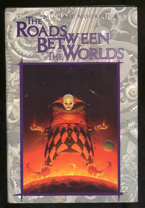The Roads Between The Worlds von MOORCOCK, Michael: Fine Hardcover ...