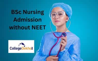 BSc Nursing Admission without NEET 2026 | CollegeDekho