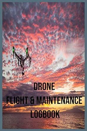 Drone Flight & Maintenance Logbook: The ultimate UAS field log, Drone ...