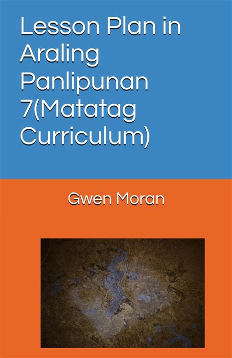 Lesson Plan in Araling Panlipunan 7(Matatag Curriculum) : Moran, Gwen ...