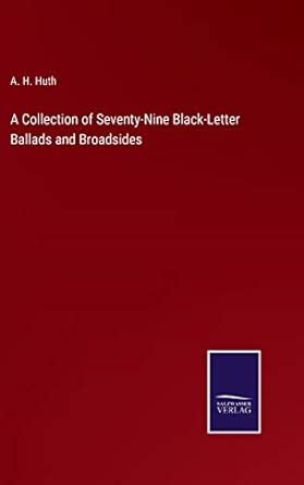 Buy A Collection of Seventy-Nine Black-Letter Ballads and Broadsides ...