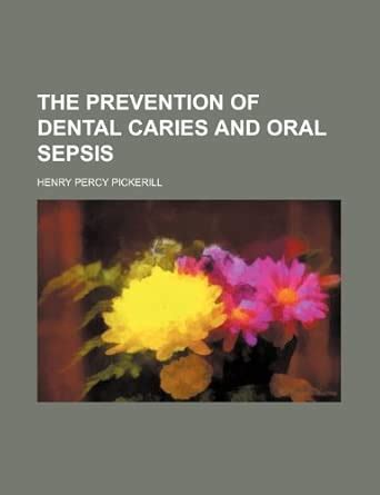 The Prevention of Dental Caries and Oral Sepsis : Amazon.in: Books