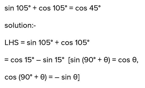 Sin 105 degree + cos 105 degree is equal to - Brainly.in