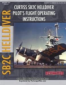 Curtiss SB2C Helldiver Dive Bomber Pilot's Flight Operating Manual ...