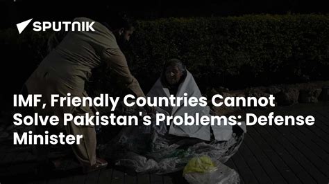 IMF, Friendly Countries Cannot Solve Pakistan's Problems: Defense ...