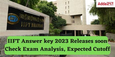 IIFT Answer key 2023, Out Soon Check Expected Cutoff