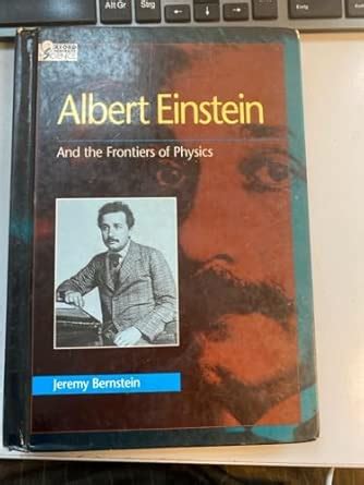 Albert Einstein: And the Frontiers of Physics (Oxford Scientists ...