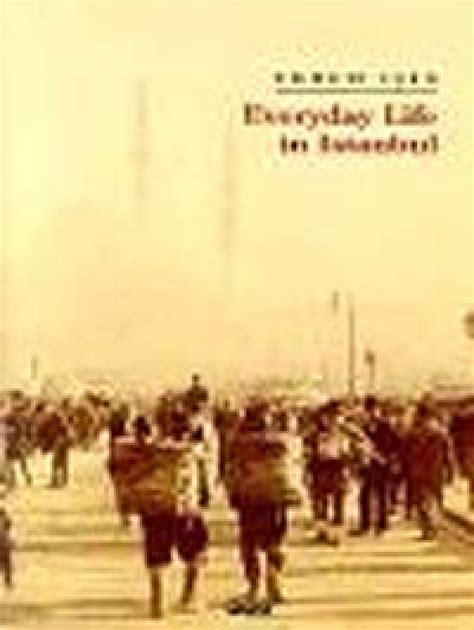 Buy Everyday Life in Istanbul: Social Historical Essays on People ...