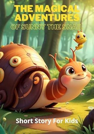 The Magical Adventures of Sunny the Snail: Bedtime short story for kids ...