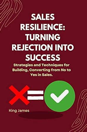 Sales Resilience: Turning Rejection into Success: Strategies and ...