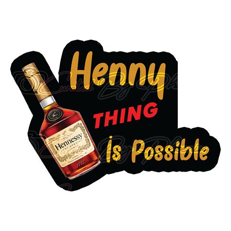 Henny Thing Is Possible Prop | Curated By Phoenix