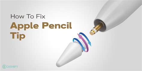 How To Fix Apple Pencil Tip?: Easy DIY To Follow (2024) | Cashify Blog