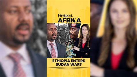 Ethiopia Enters Sudan War? | Firstpost Africa