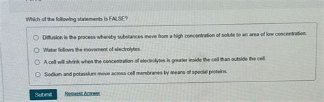Which of the following statements is FALSE? Diffusion is the process ...