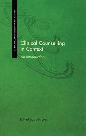 Clinical Counselling in Context: An Introduction eBook : Lees, John ...